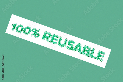 print 100 percent reusable on white and green background