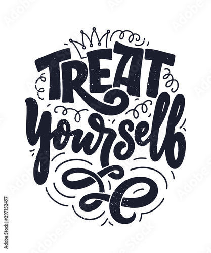 Treat yourself lettering. Vector quote for blog or sale. Time to something nice. Beauty, body care, premium cosmetics, delicious, tasty food, ego. Modern calligraphy. Design print
