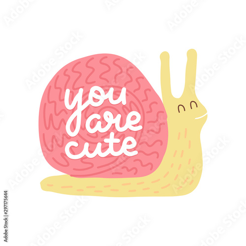 You are cute - lettering quote with snail illustration. Cector card with a pink snail and hand drawn text in flat color doodle style.