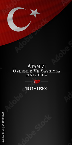 10 Kasim, November 10, death day Mustafa Kemal Ataturk , first president of Turkish Republic. translation Turkish. November 10, respect and remember, Billboard, Poster, Social Media, Greeting Card