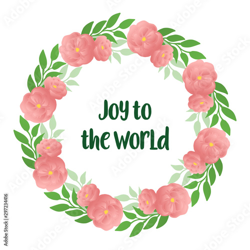 Handwritten of joy to the world, with plant of green leaf flower frame. Vector