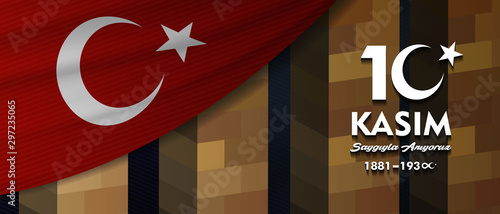 10 Kasim, November 10, death day Mustafa Kemal Ataturk , first president of Turkish Republic. translation Turkish. November 10, respect and remember, Billboard, Poster, Social Media, Greeting Card
