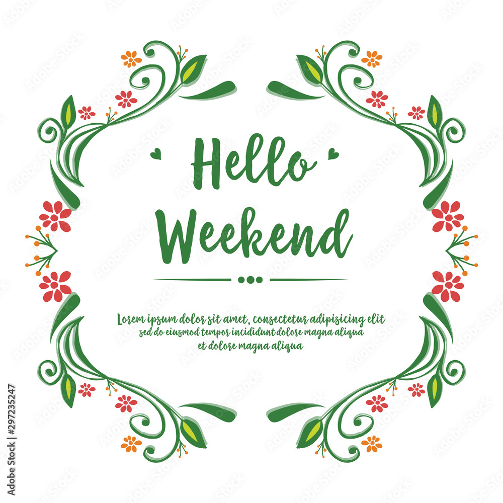 Design element of card hello weekend, with decor of nature red flower frame. Vector