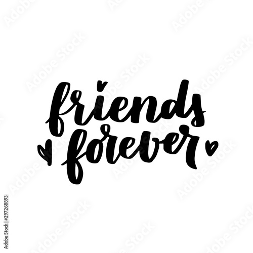 Friends forever. Vector lettering about friendship day. Modern calligraphy phrase about friends and friendship. Black ink on white isolated background