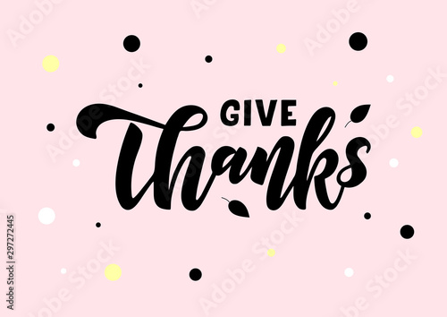 Give thanks hand drawn lettering