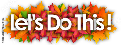 let's Do this word and autumn leaves background