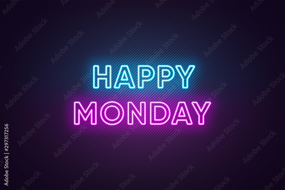 Neon text of Happy Monday. Greeting banner, poster with Glowing Neon Inscription for Monday