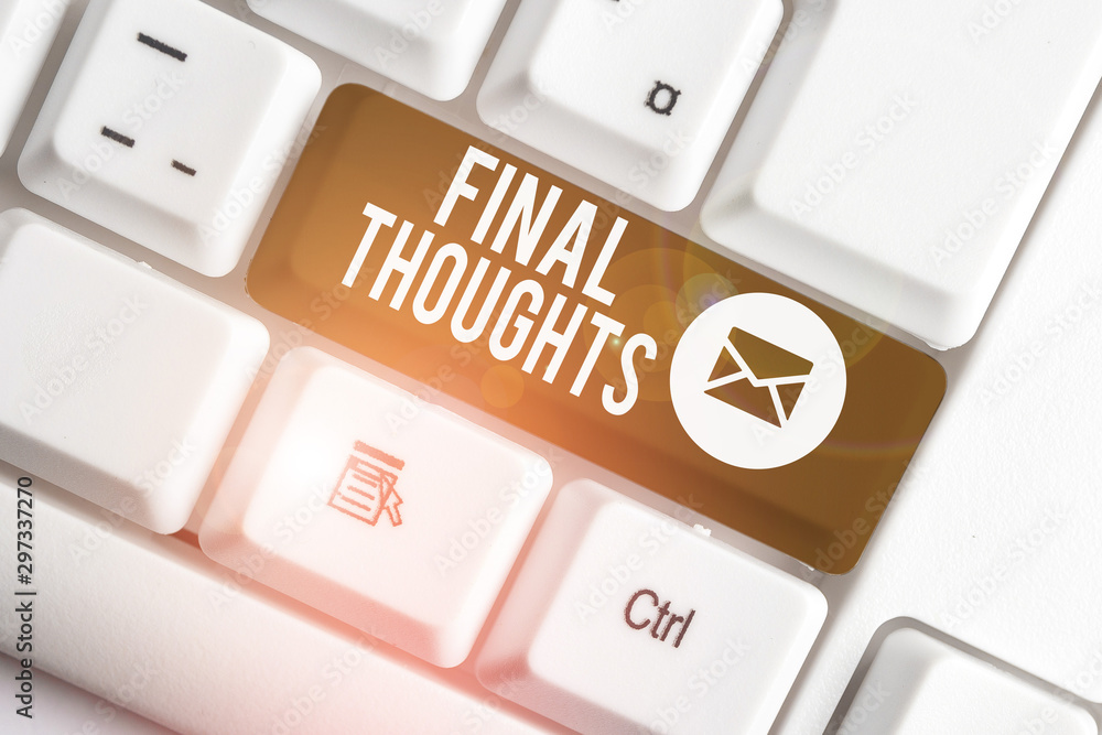 Word writing text Final Thoughts. Business photo showcasing the conclusion or last few sentences within your conclusion White pc keyboard with empty note paper above white background key copy space Word writing text Final Thoughts. Business photo showcasing the conclusion or last few sentences within your conclusion White pc keyboard with empty note paper above white background key copy space
