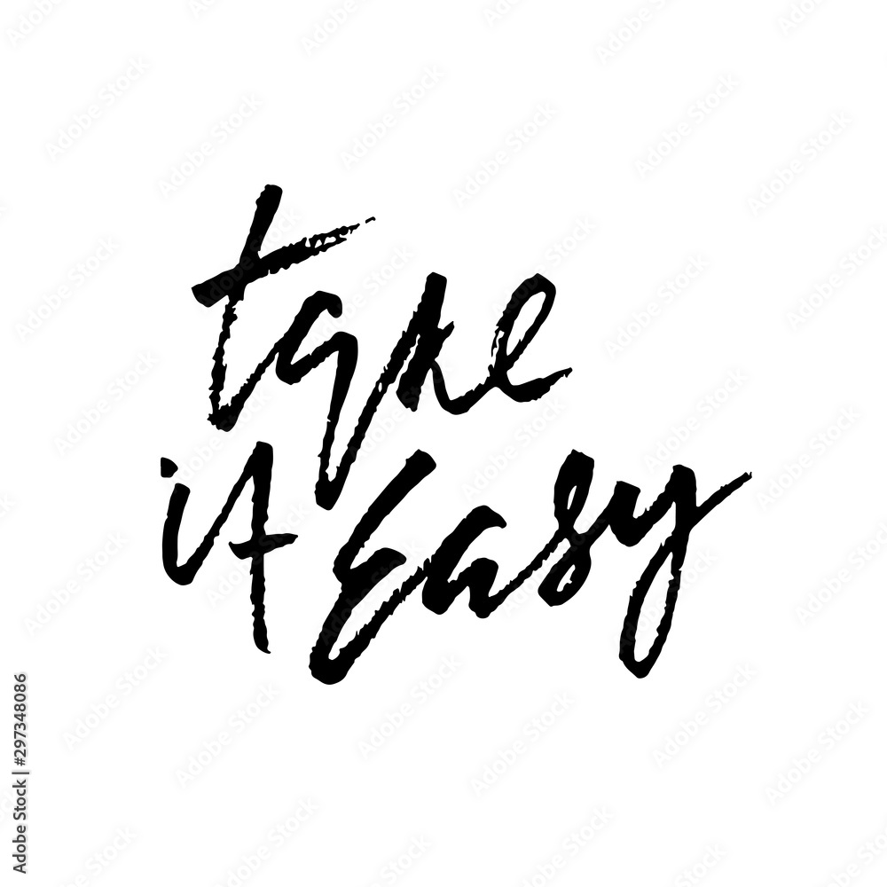 Take it easy. Dry brush lettering. Unique old pen lettering. Take it easy. Dry brush lettering. Unique old pen lettering.