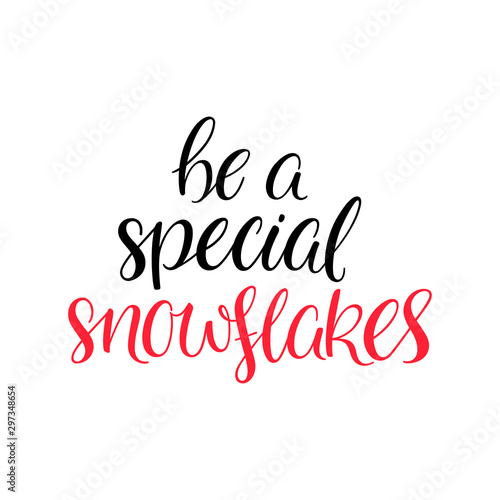 Be a special snowflakes