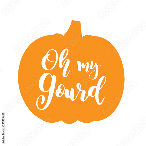Hand sketched „ Oh my gourd “ quote with pumpkin as silhouette, isolated on white background. Lettering for postcard, invitation, poster, icon, banner template typography.