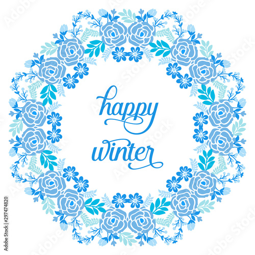 Poster or banner for happy winter, with ornament plant of blue leafy flower frame. Vector