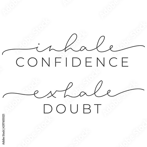Inhale confidence exhale doubt inspirational quote with brush lettering vector illustration. Poster with motivational phrase on white background. Handwritten modern message photo