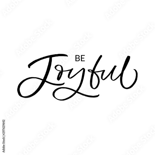 Hand drawn lettering card. The inscription: be joyful. Perfect design for greeting cards, posters, T-shirts, banners, print invitations. Christmas card.