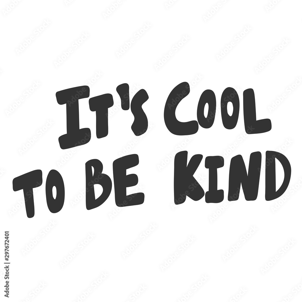It is cool to be kind. Sticker for social media content. Vector hand drawn illustration design. It is cool to be kind. Sticker for social media content. Vector hand drawn illustration design.