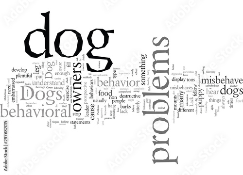 Dog Behavior Problems Help My Dog is a Nuisance When He Misbehaves