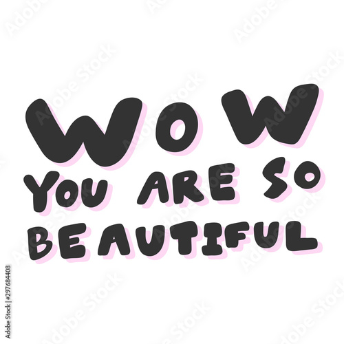 Wow you are so beautiful. Sticker for social media content. Vector hand drawn illustration design. 