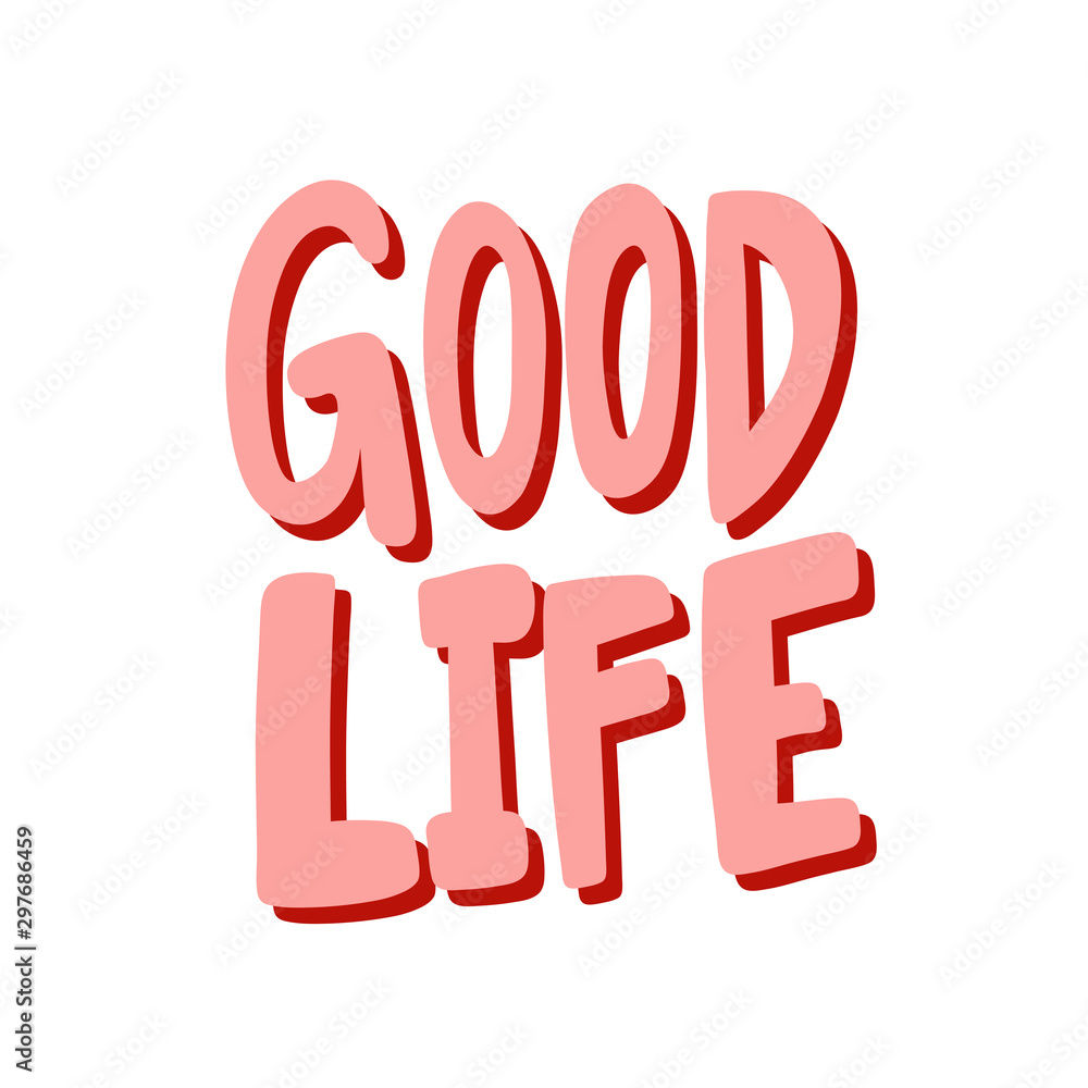 Good life. Sticker for social media content. Vector hand drawn illustration design. Good life. Sticker for social media content. Vector hand drawn illustration design.