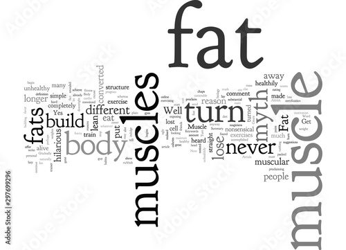 Can Fat Turn Into Muscle Or Muscle Into Fat