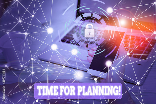Text sign showing Time For Planning. Business photo text exercising conscious control spent on specific activities Picture photo system network scheme modern technology smart device