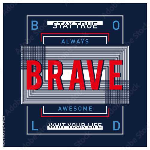 be brave typogrphy t shirt vector photo