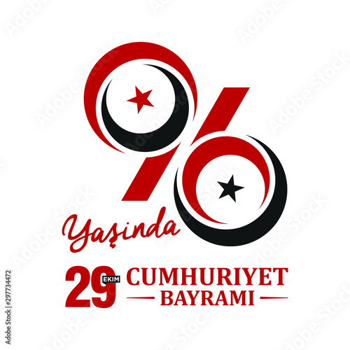 96 Yasinda Turkiye Cumhuriyeti; Kutlu Olsun. 29 Ekim Cumhuriyet Bayrami. Translation: 96 Years Republic of Turkey; Happy Birthday. 29th October Our Country. Vector Illustration. Greeting Template. photo