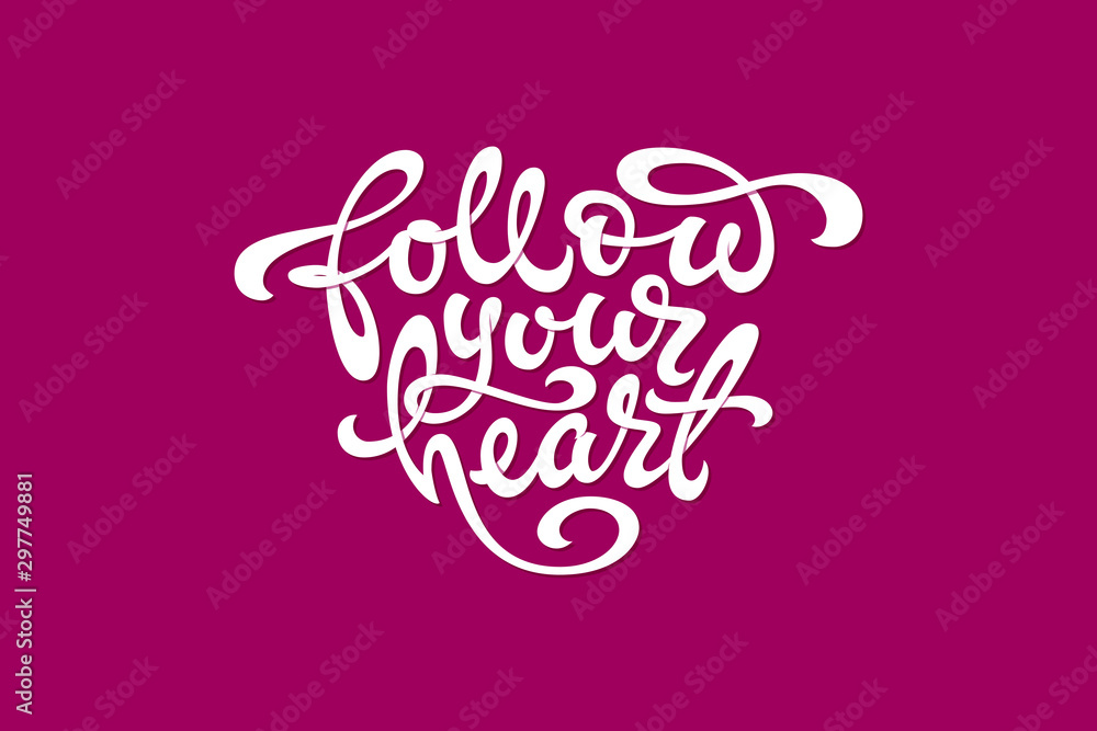 White typography Follow your heart in the shape of a heart on dark pink background. Used for banners, t-shirt, sketchbooks and notebooks cover. illustration.