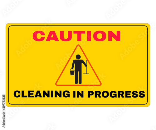 Caution Message Board, with text CAUTION CLEANING IN PROGRESS, Not Allowed Sign, road symbol sign and traffic symbol design concept, vector illustration