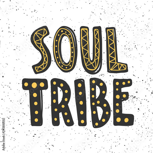 Soul tribe. Sticker for social media content. Vector hand drawn illustration design. 
