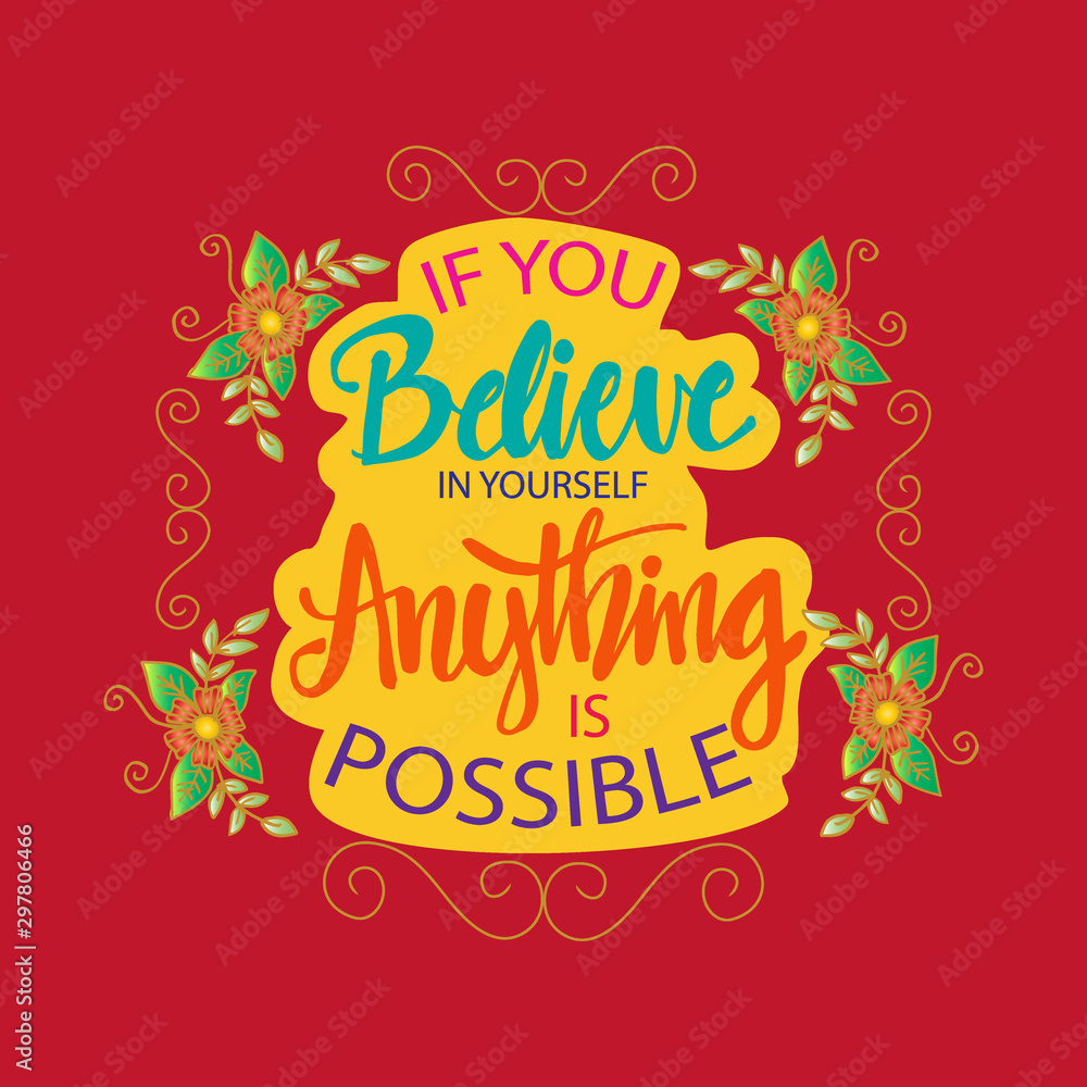 If you believe in yourself anything is possible. Motivational quote poster.