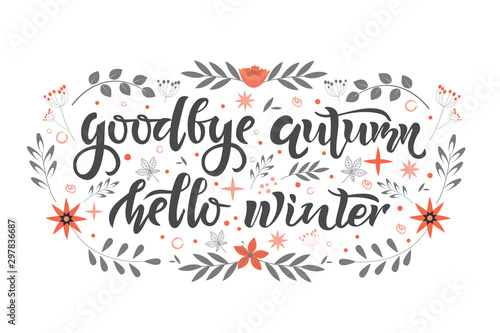 Goodbye Autumn Hello winter text. Calligraphy, lettering, quote design