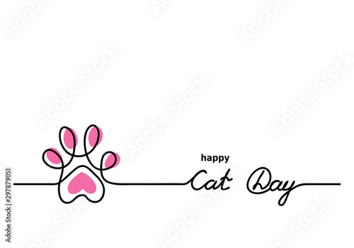 Cat cute vector paw. Happy Cat Day background, banner, signboard. One continuous line drawing contour, outline with lettering Cat Day.