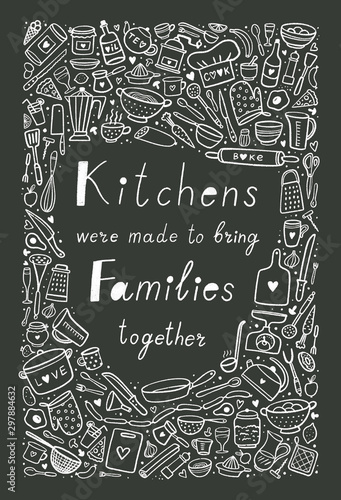 Food poster print quote on chalkboard. Kitchens were made to bring families together. Doodle kitchen utensils. Lettering for kitchen cafe restaurant. 