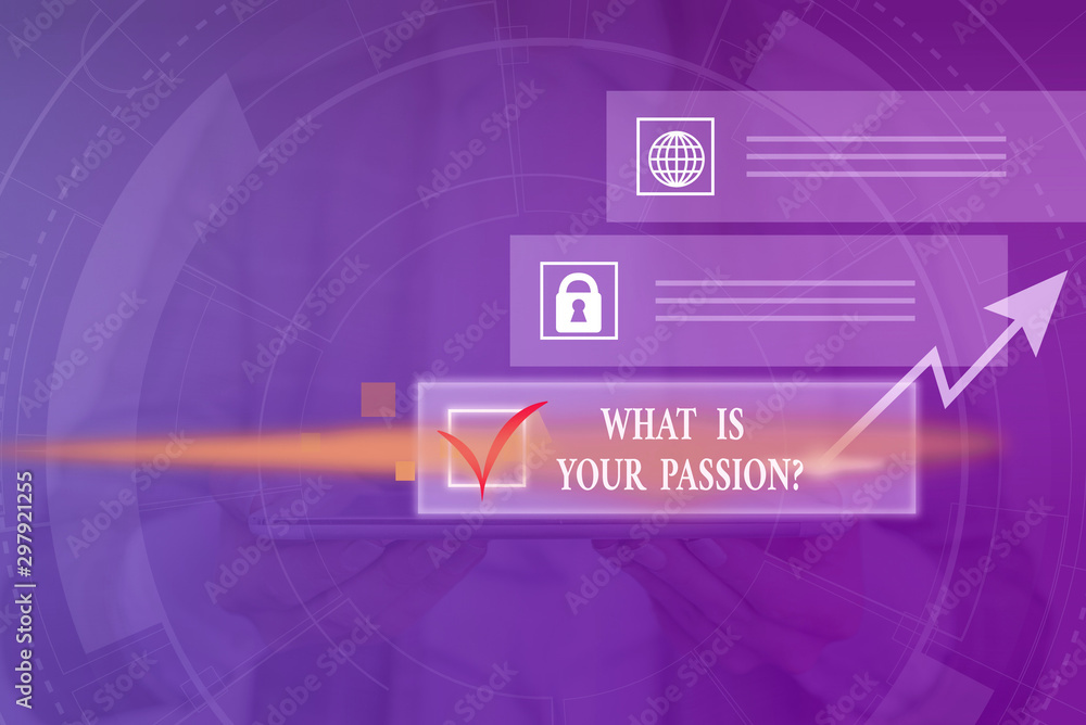 Text sign showing What Is Your Passion Question. Business photo showcasing asking about his strong and barely controllable emotion Picture photo system network scheme modern technology smart device Text sign showing What Is Your Passion Question. Business photo showcasing asking about his strong and barely controllable emotion Picture photo system network scheme modern technology smart device