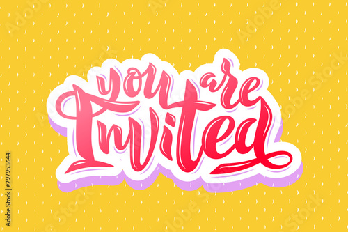 You Are Invited phrase for birthday party, housewarming. Lettering for invitation, card. Welcome text. EPS 10
