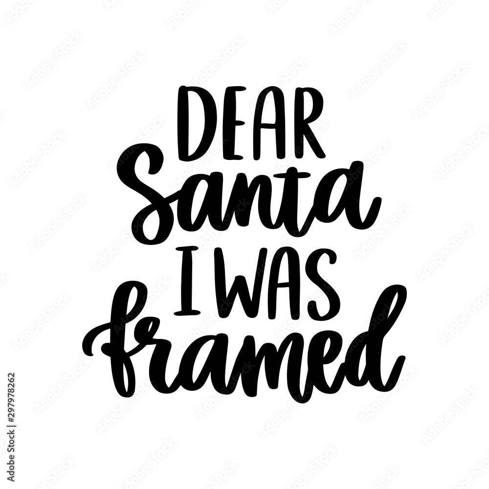 The hand-drawing inspirational quote: Dear Santa I was framed, in a trendy calligraphic style. Merry Christmas card. It can be used for card, mug, brochures, poster, t-shirts, phone case etc.