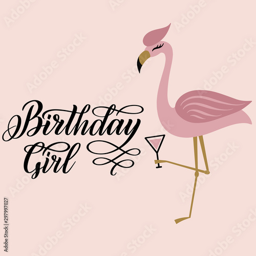 Pretty pink flamingo with cocktail glass. Birthday  Girl calligraphy sign. Cute girl and women clipart. Vector flat illustration.