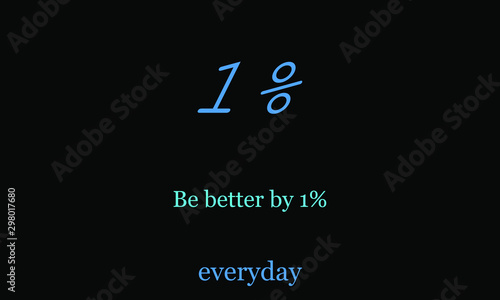 Be better at 1% every day. The concept of human motivation.