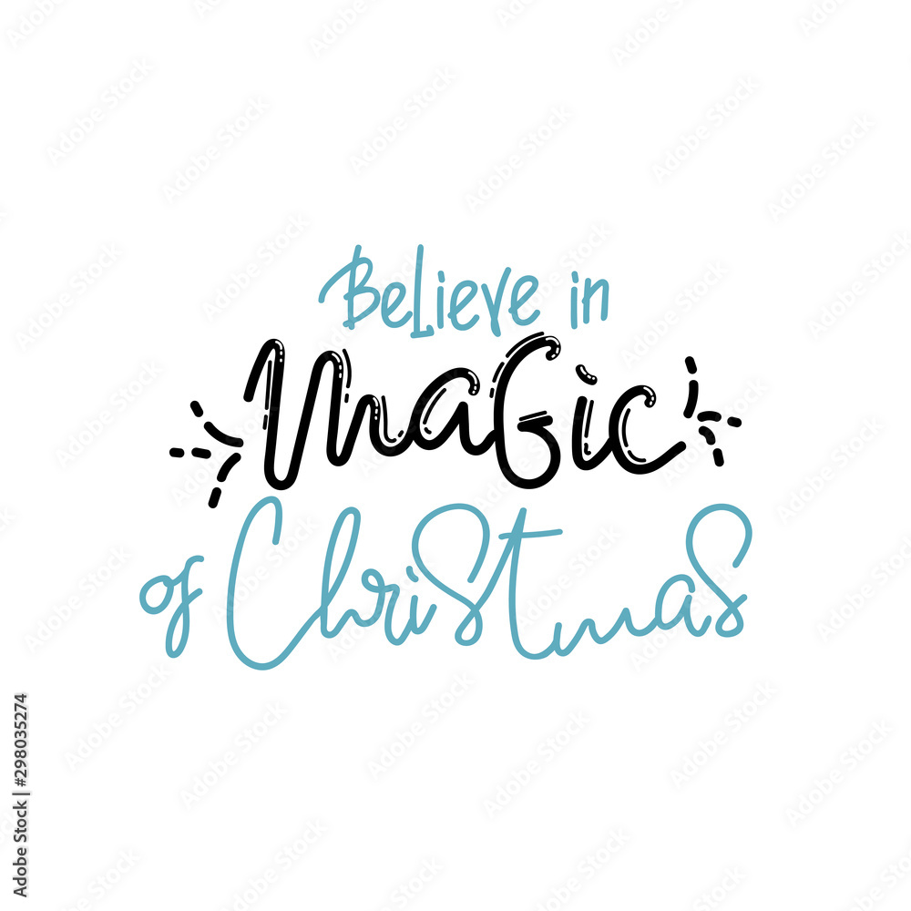 Vector holidays lettering. Believe in the magic of Christmas calligraphy for invitation and greeting card, prints and posters. Hand drawn typographic inscription, calligraphic design