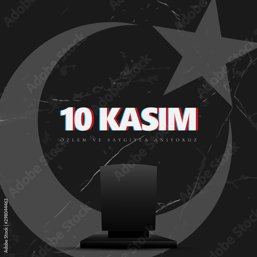 10 Kasim November 10 death day Mustafa Kemal Ataturk , first president of Turkish Republic. translation Turkish. November 10, respect and remember, vector illustration.