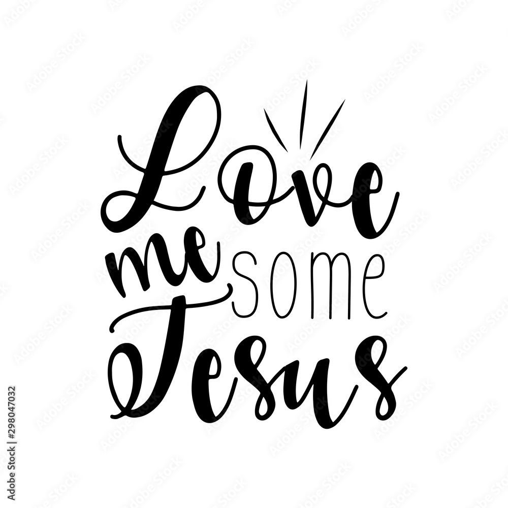 Love me some Jesus- handwritten text. Perfect for posters, greeting cards, textiles, and gifts. Love me some Jesus- handwritten text. Perfect for posters, greeting cards, textiles, and gifts.