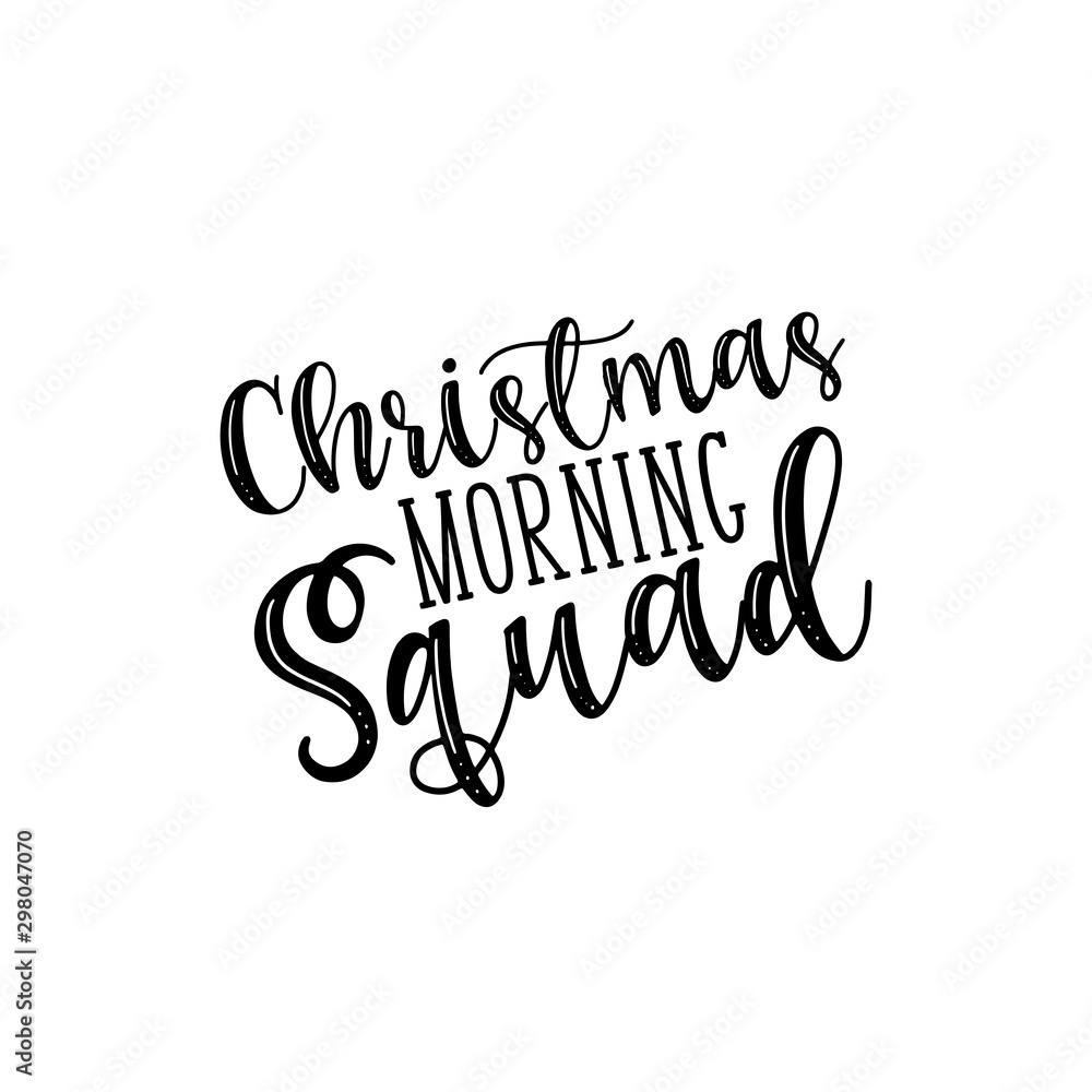 Christmas morning squad- handwritten Christmas text. Good for greeting card and  t-shirt print, flyer, poster design, mug.