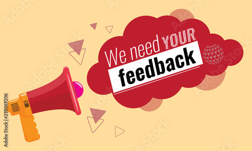 We need your feedback. Customer feedbacks survey concept megaphone. Trendy vector illustration.