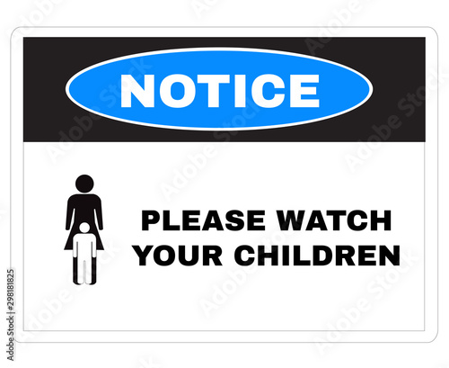Accident Prevention signs, Blue notice board with message PLEASE WATCH YOUR CHILDREN. beware and careful Sign, warning symbol design concept, vector illustration