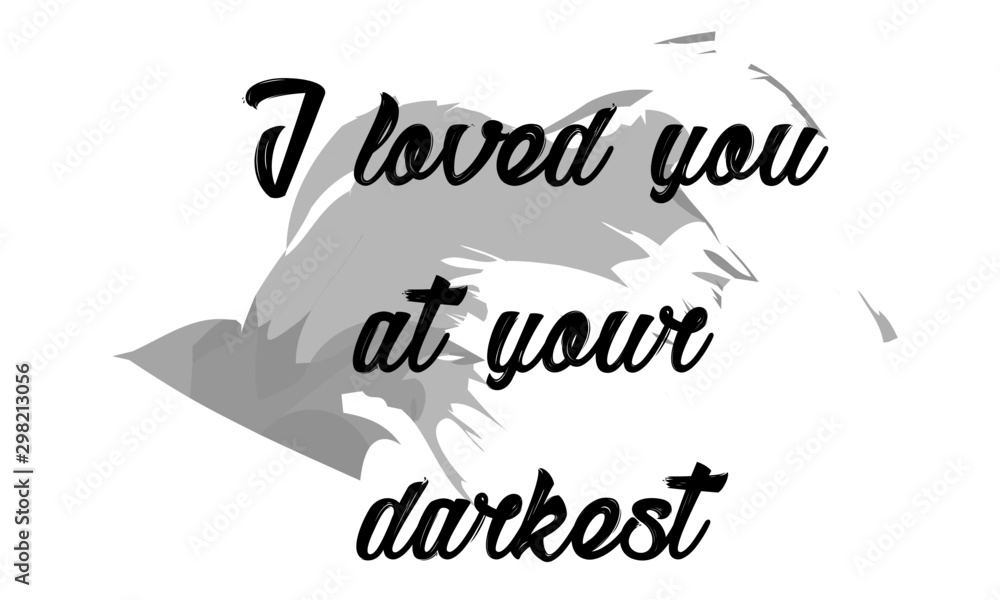 Fototapeta I loved you at your darkest, Biblical Phrase, typography for print or use as poster, card, flyer or T shirt