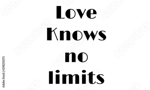 Love knows no limits, Biblical Phrase, typography for print or use as poster, card, flyer or T shirt 