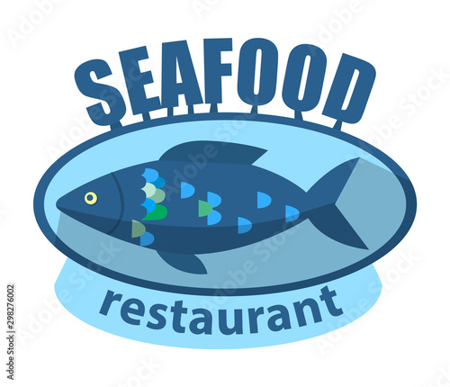 Seafood restaurant, eatery to eat meat of fish. Isolated logotype emblem or banner for diner place to have dinner. Meal prepared in bistro. Vector illustration in flat cartoon style