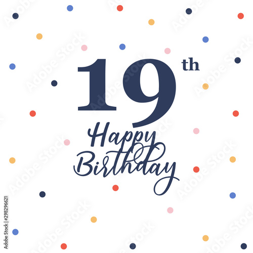 Happy 19th birthday, vector illustration greeting card with colorful confetti decorations