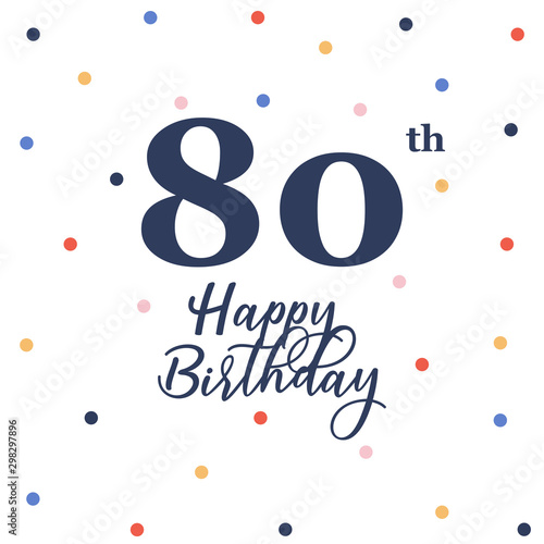 Happy 80th birthday, vector illustration greeting card with colorful confetti decorations