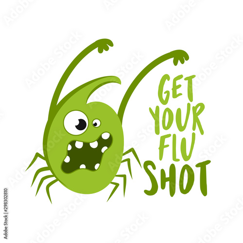 Get your flu shot - hand drawn cute bacterium - Awareness lettering phrase. Brush ink vector quote for banners, greeting card, poster design. 